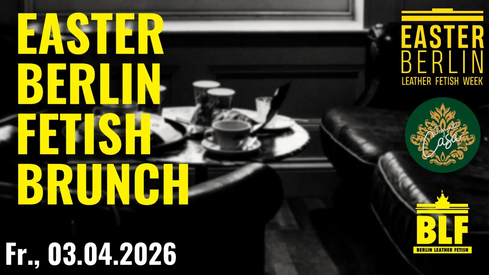 EASTER BERLIN Fetish Brunch Starte mit uns in das lange Osterwochenende mit Genuss, Community und Szene-Flair bei unserem Fetisch-Brunch im Segunda Casa am Karfreitag, 3. April 2026.